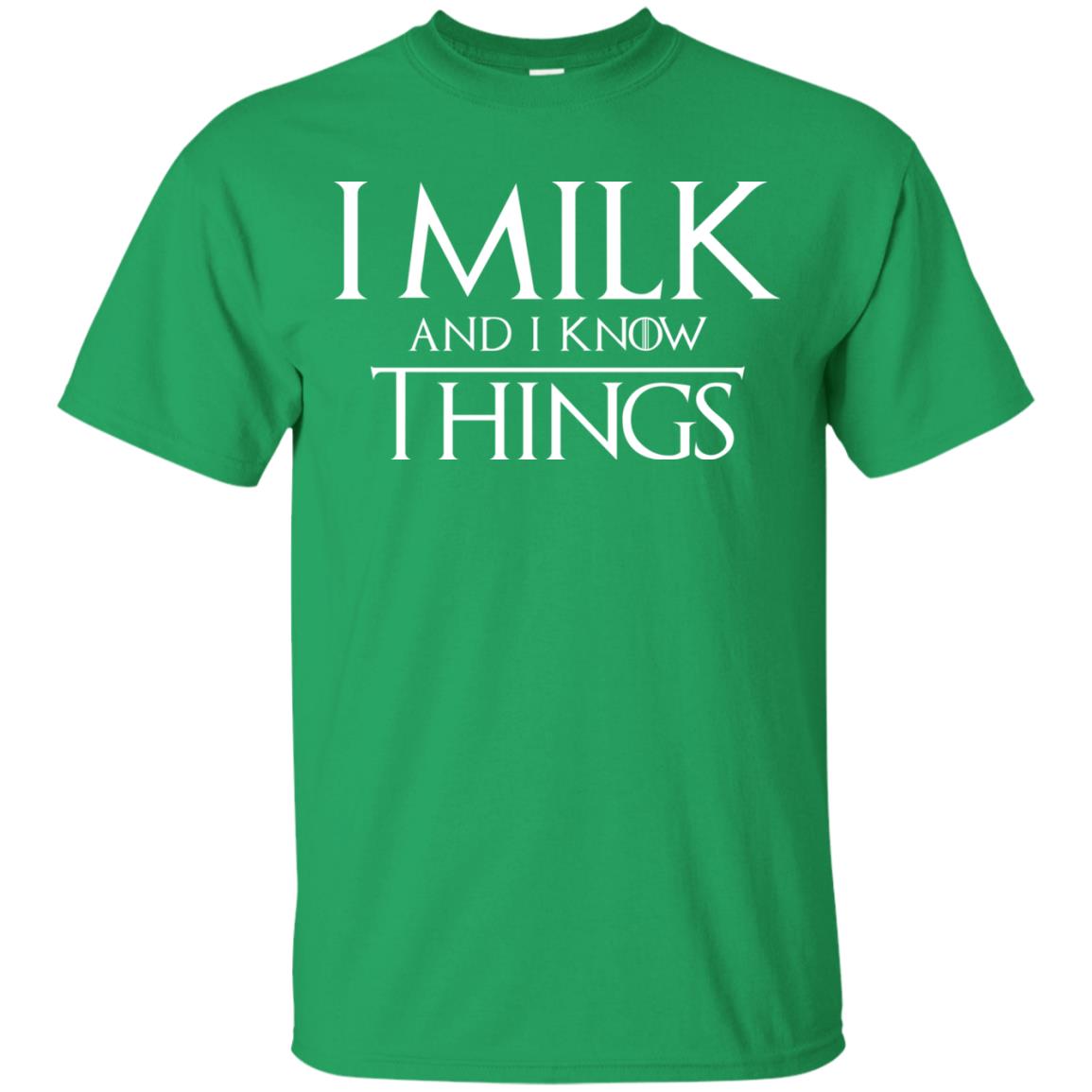 I Milk And I Know Things Game Of Thrones Fan T-shirt Irish Green