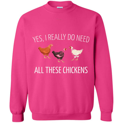 Yes I Really Do Need All These Chickens Farming Lover T-shirt Heliconia