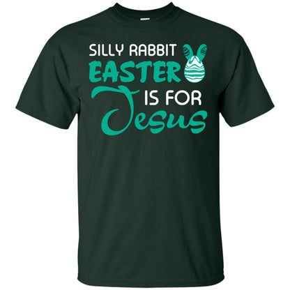 Silly Rabbit Easter Is For Jesus Easter T-shirt Forest