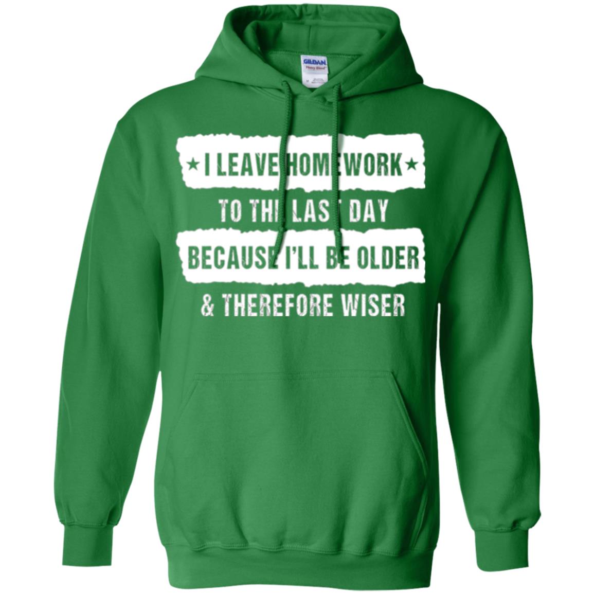 Student T-shirt I Leave Homework To The Last Day Irish Green