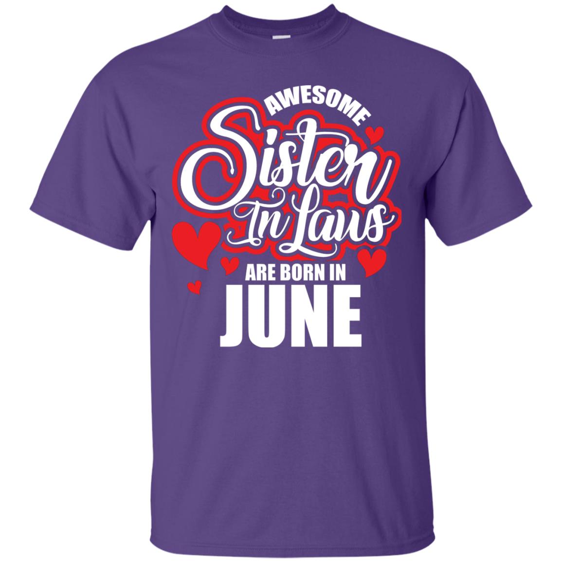 June T-shirt Awesome Sister In Laws Are Born In June Purple