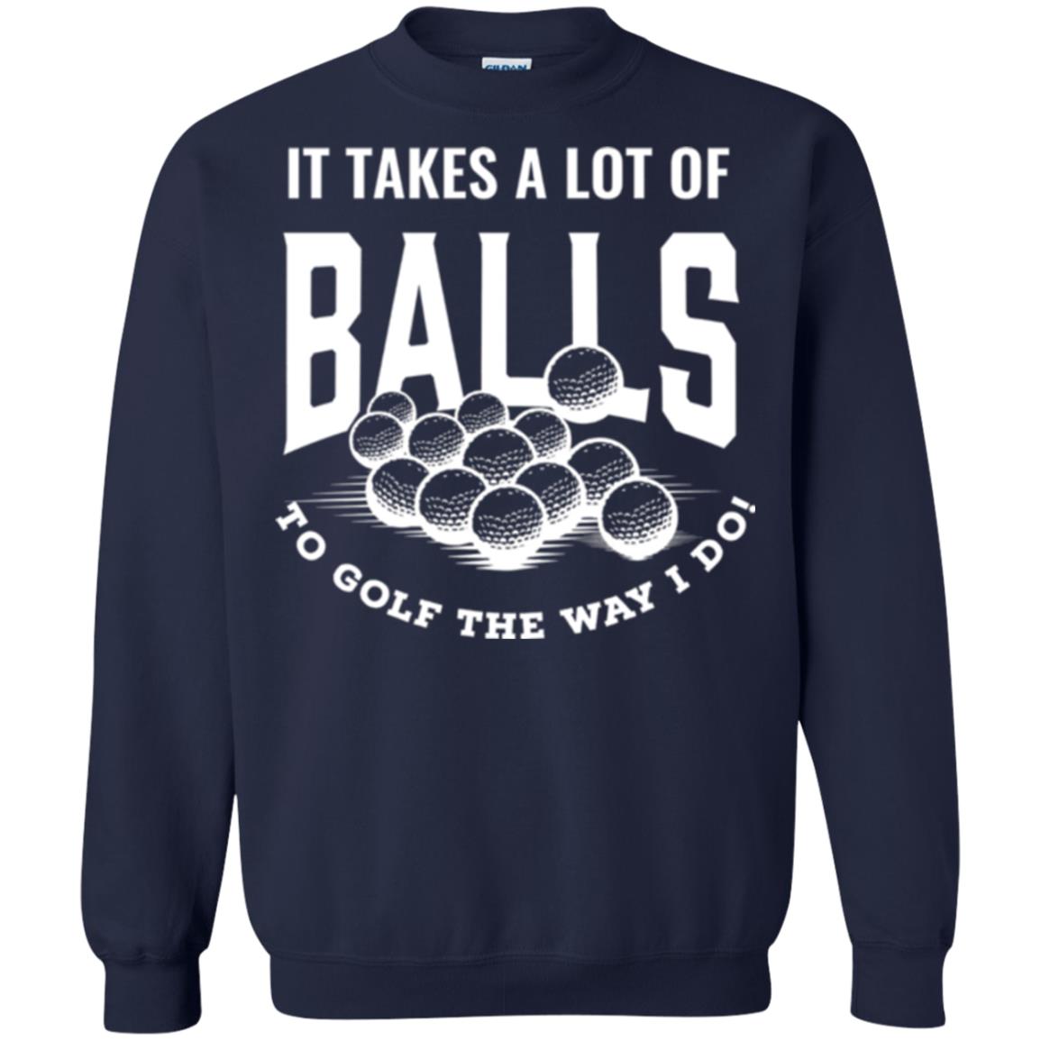Golf Lovers T-shirt It Takes Balls To Golf The Way I Do Navy