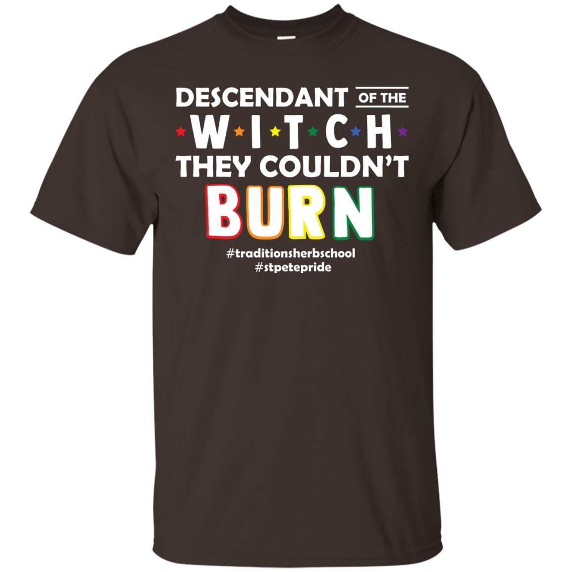 Descendant Of The Witch They Couldn_t Burn #traditionsherbschool #stpetepride Lgbt ShirtG200 Gildan Ultra Cotton T-Shirt