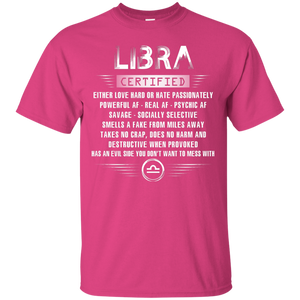 Libra Certified Either Love Hard Or Hate Passionately Powerful Af T-shirt