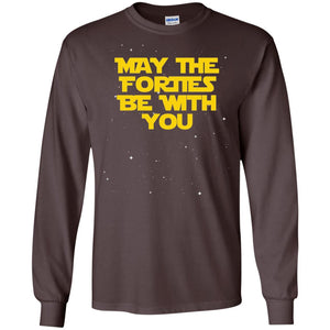 May The Forties Be With You Funny 40th Birthday Shirt
