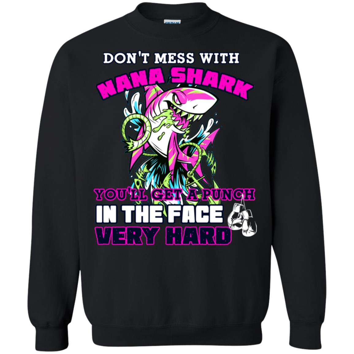 Don't Mess With Nana Shark You'll Get A Punch In The Face Very Hard Family Shark Shirt Black
