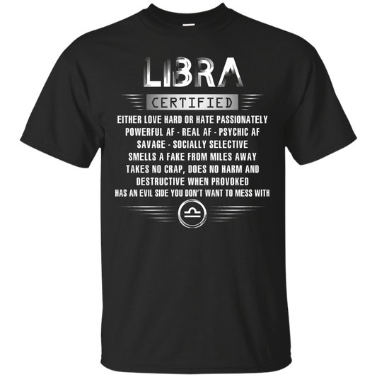 Libra Certified Either Love Hard Or Hate Passionately Powerful Af T-shirt Black