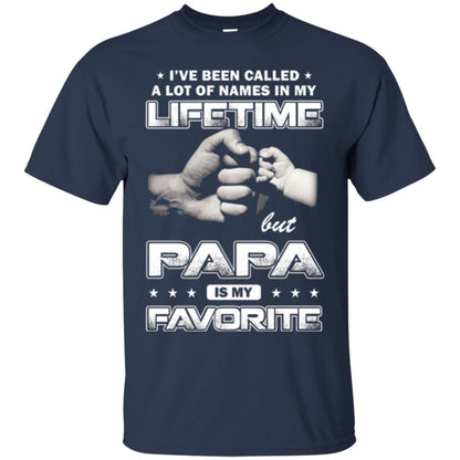 Papa T-shirt I_ve Been Called A Lot Of Names But Papa Is My Favorite Navy