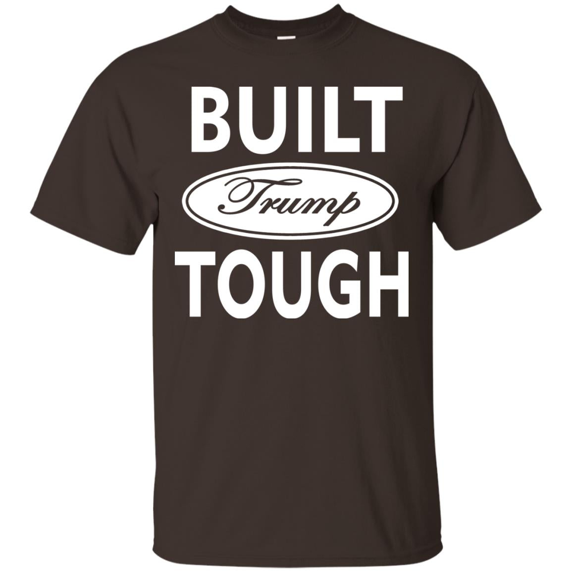 Built Trump Tough Shirt Dark Chocolate