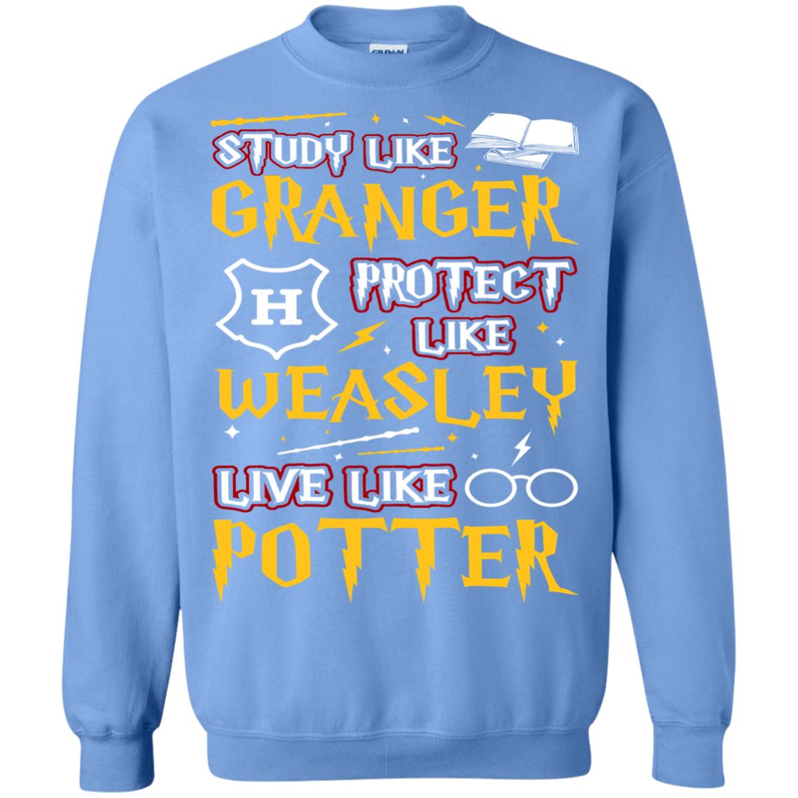 Study Like Granger Protect Like Weasley Live Like Potter Harry Potter Fan T-shirtG180 Gildan Crewneck Pullover Sweatshirt 8 oz.