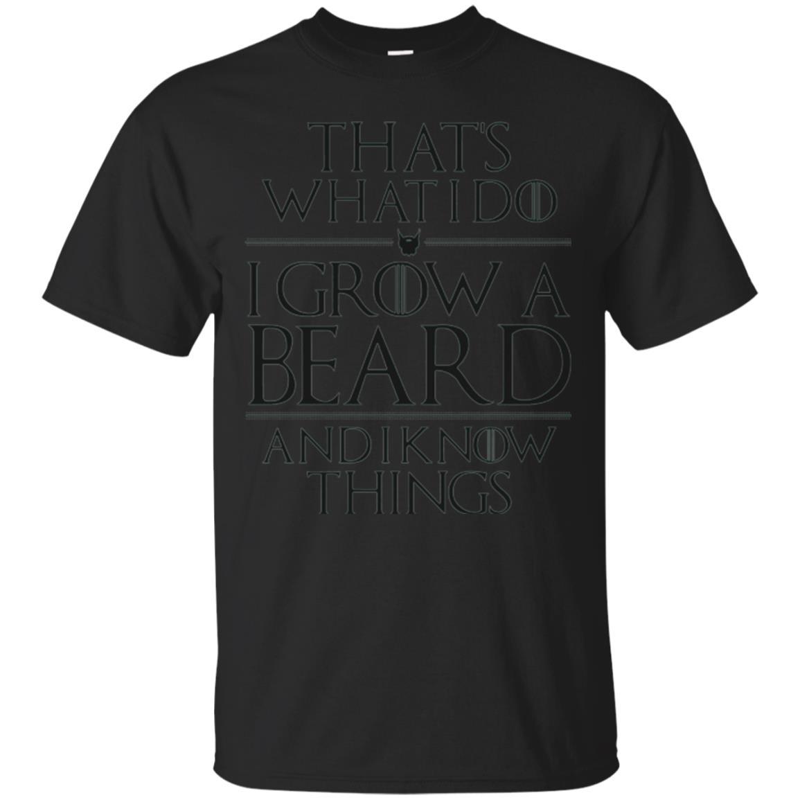 Beard T-shirt That_s What I Do I Grow A Beard And I Know Things Black