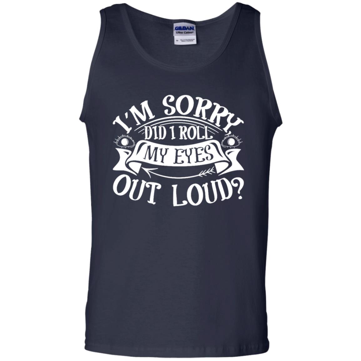 Im Sorry Did I Roll My Eyes Out Loud Shirt Navy