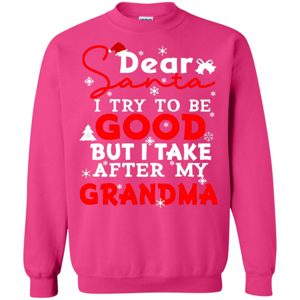 Dear Santa I Try To Be Good But I Take After My Grandma Ugly Christmas Family Matching Shirt Heliconia