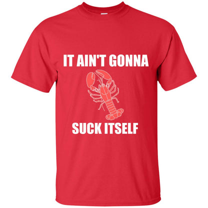 It Aint Gonna Suck Itself Crawfish Cajun Tshirt Red