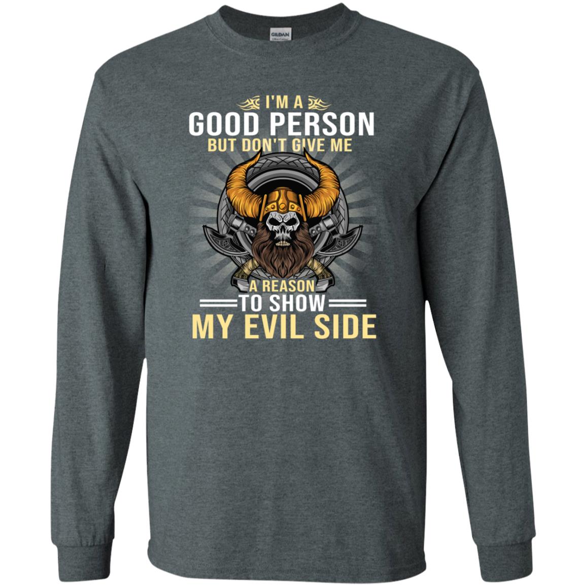 I'm A Good Person But Don't Give Me A Reason To Show My Evil Side Dark Heather