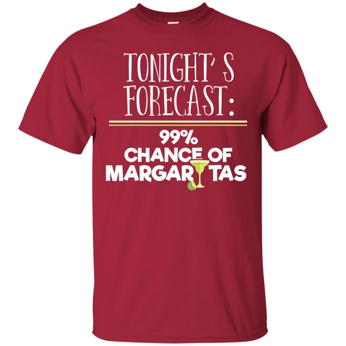 Tonights Forecast Chance Of Margaritas T-shirt Cardinal