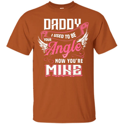 Daddy I Used To Be Your Angel Now You_re Mine Daddy In Heaven Shirt Texas Orange