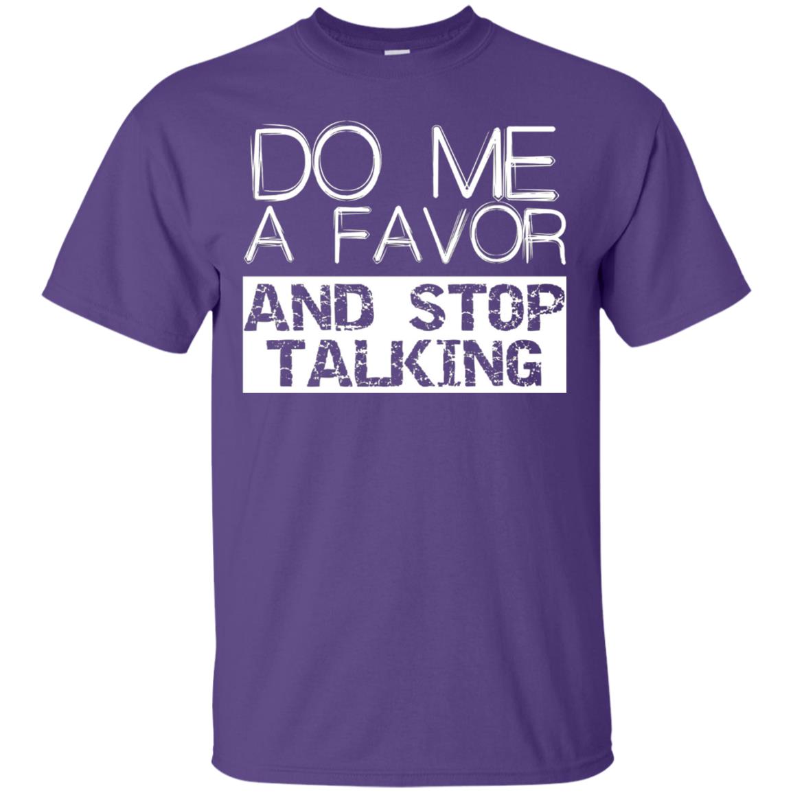 Do Me A Favor And Stop Talking Funny Shirt Purple