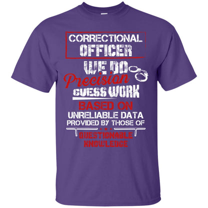 Correctional Officer We Do Precision Guess Work Based On Unreliable Data Provided By Those Of Questionable Knowledge Purple