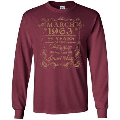 55th Birthday T-shirt March 1963 55 Years Of Being Classy Sassy Maroon