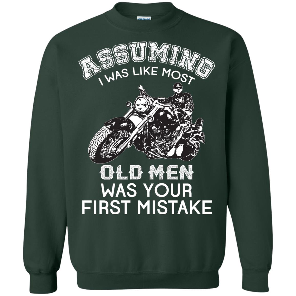 Assuming I Was Like Most Old Men Motorcycle Lover T-shirt Forest Green