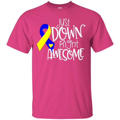 Just Down Right Awesome Down Syndrome Awareness T-shirt Heliconia