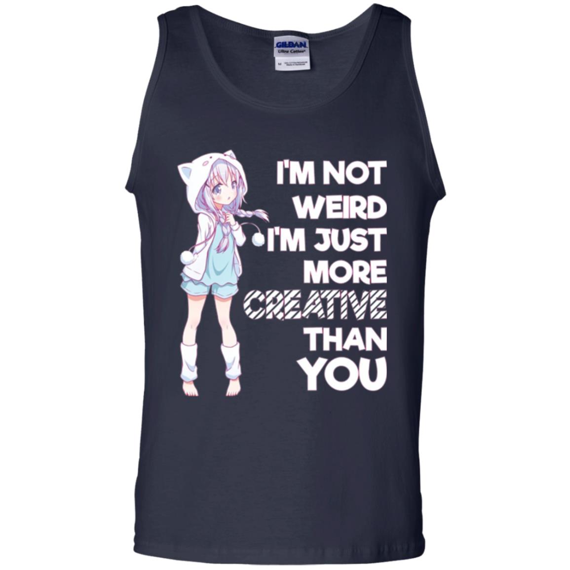 I_m Not Weird I_m Just More Creative Than You Anime  Lover T-shirt