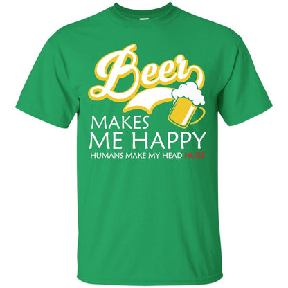 Beer Makes Me Happy Beer Lover T-shirt Irish Green
