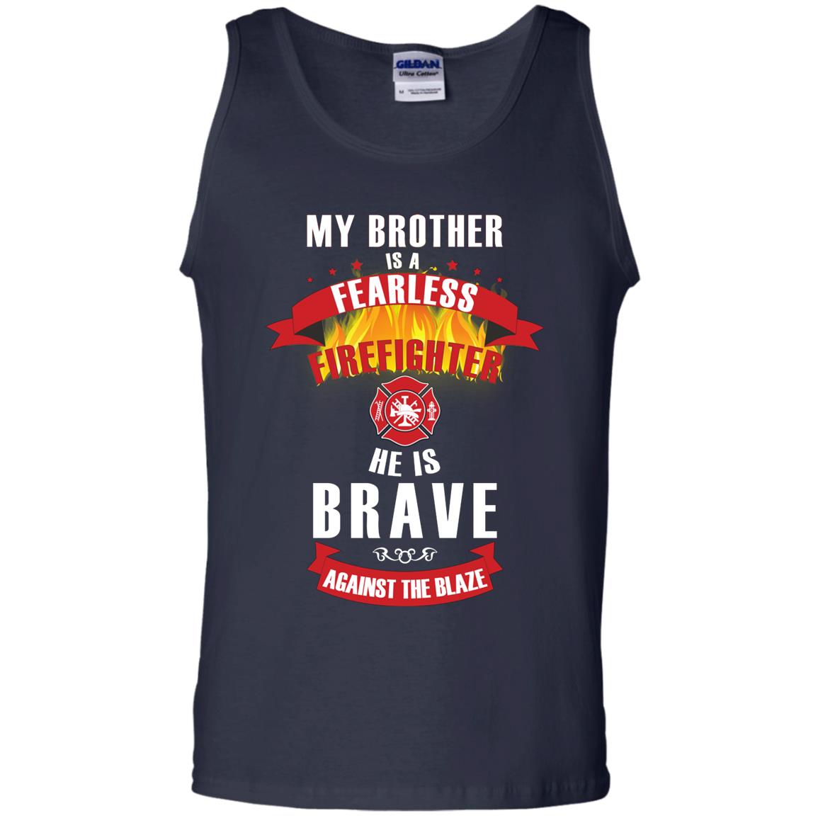 My Brother Is A Fearless Firefighter He Is Brave Against The Blaze Shirt Navy