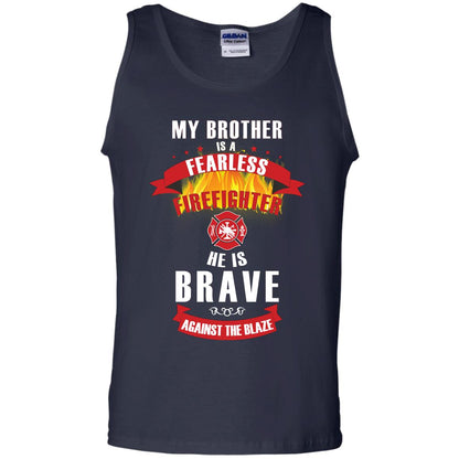 My Brother Is A Fearless Firefighter He Is Brave Against The Blaze Shirt Navy
