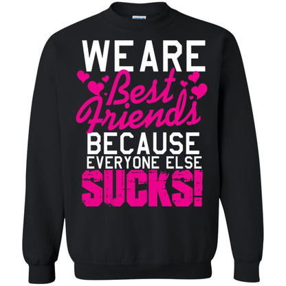 We Are Best Friends Because Everyone Else Sucks T-shirt Black