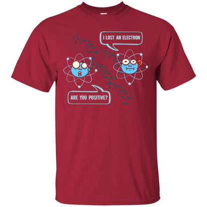 Chemistry Lover T-shirt I Lost An Electron Are You Positive Cardinal