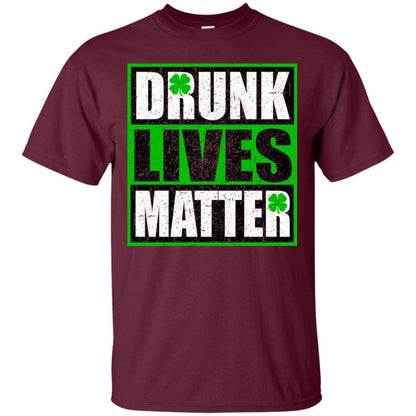 Vintage Drunk Lives Matter Saint Patrick_s Day T-shirt Maroon