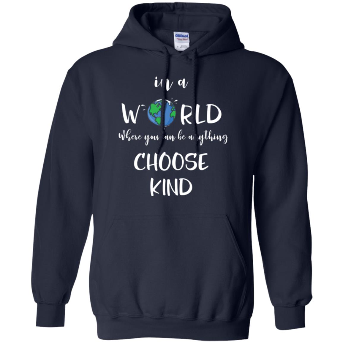 Choose Kind T-shirt In A World Where You Can Be Anything Choose Kind Navy