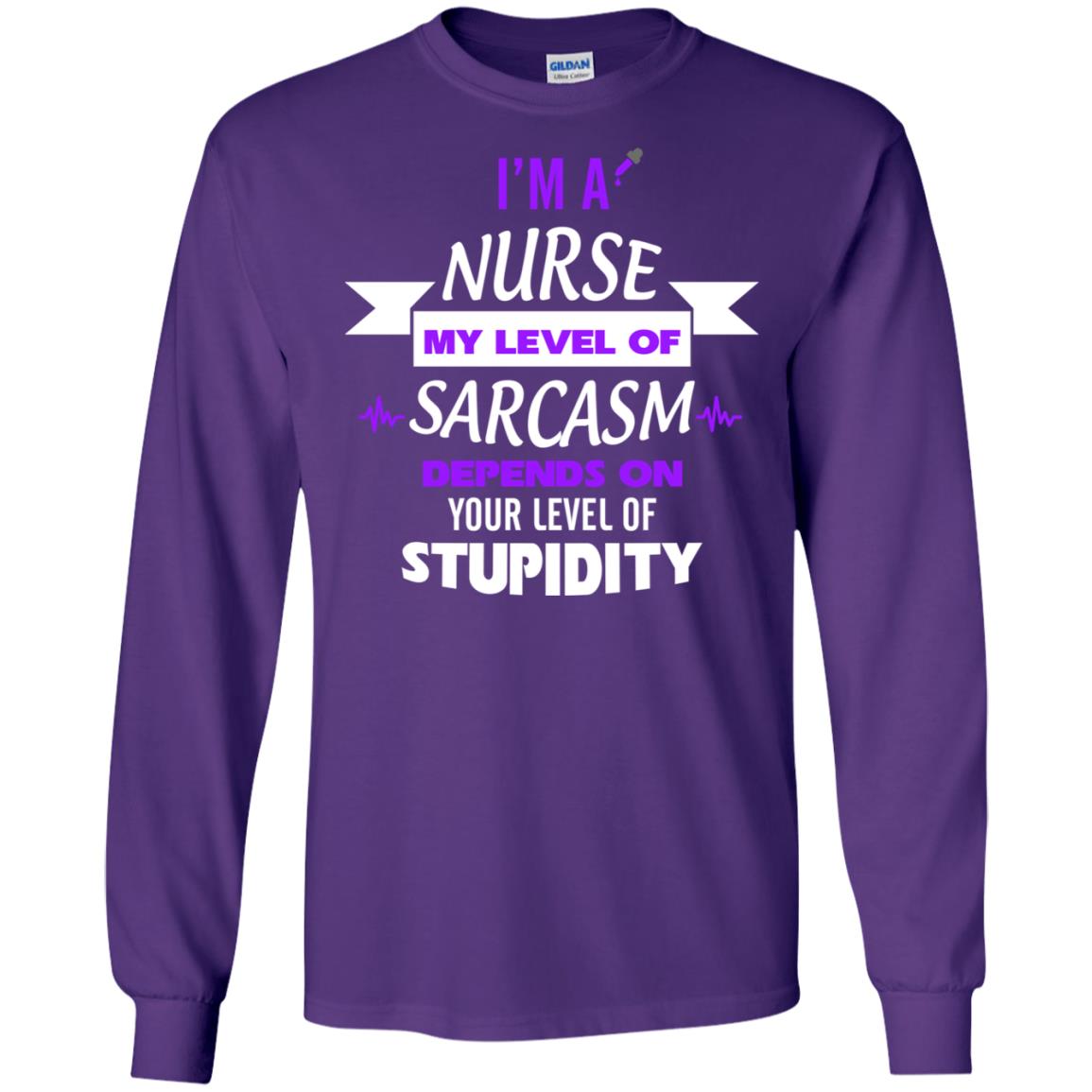 Im A Nurse My Level Of Saracasm Depends On Your Level Of Stupidity Purple