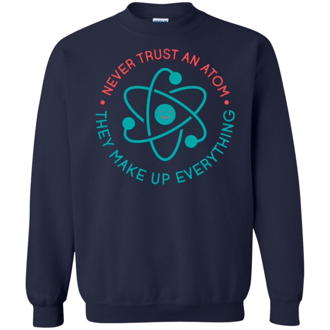 Scientist T-shirt Never Trust An Atom They Make Up Everything Navy