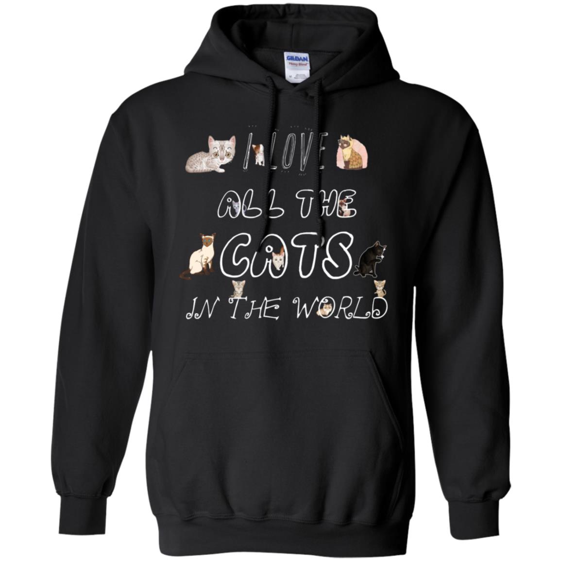 I Love All The Cats In The World Cat Lovers Shirt For Mens Or WomensG185 Gildan Pullover Hoodie 8 oz.