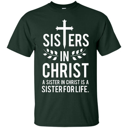 Sisters In Christ A Sister In Christ Is A Sister For Life Sister Shirt Forest