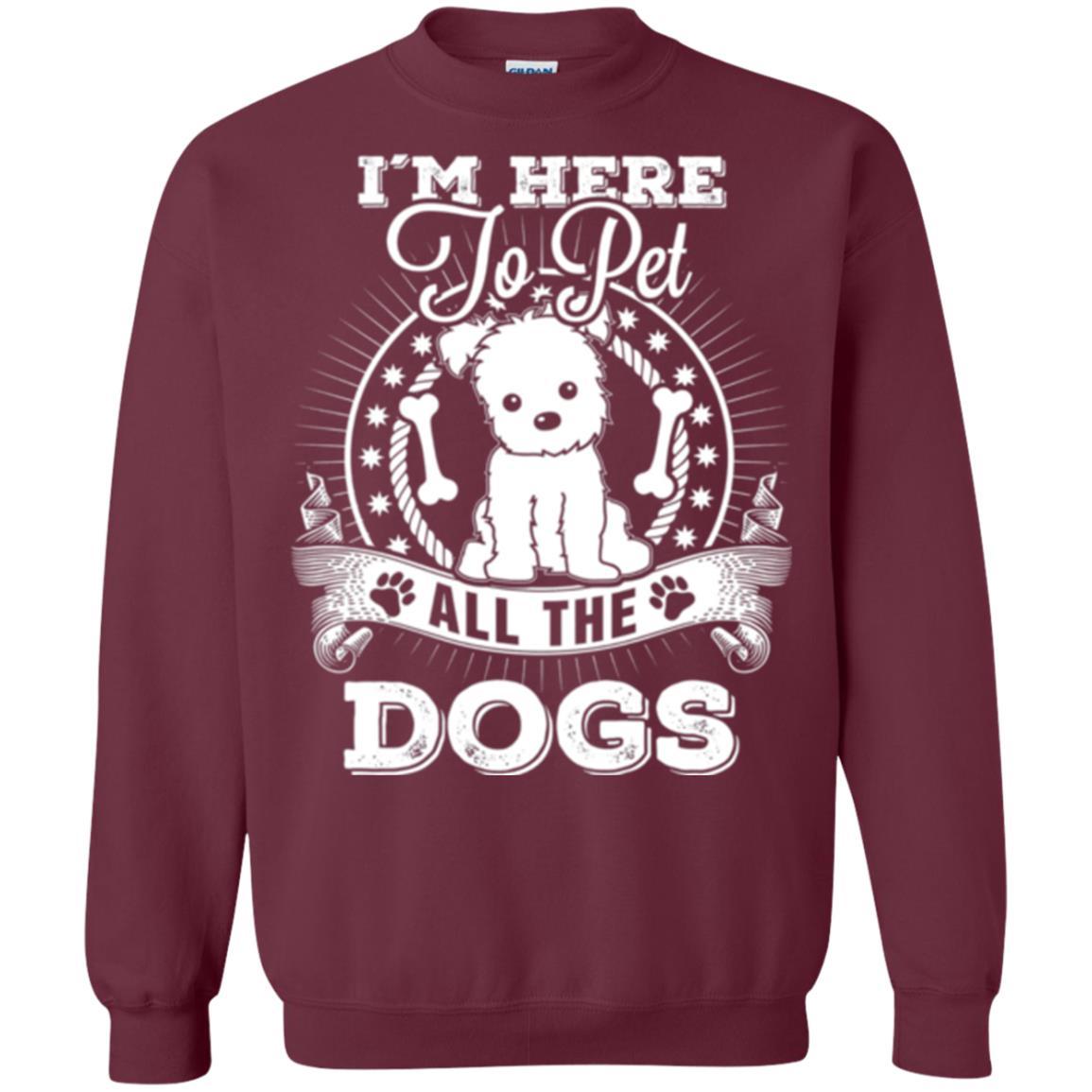 Dog Lover T-shirt I'm Here To Pet All The Dogs Maroon