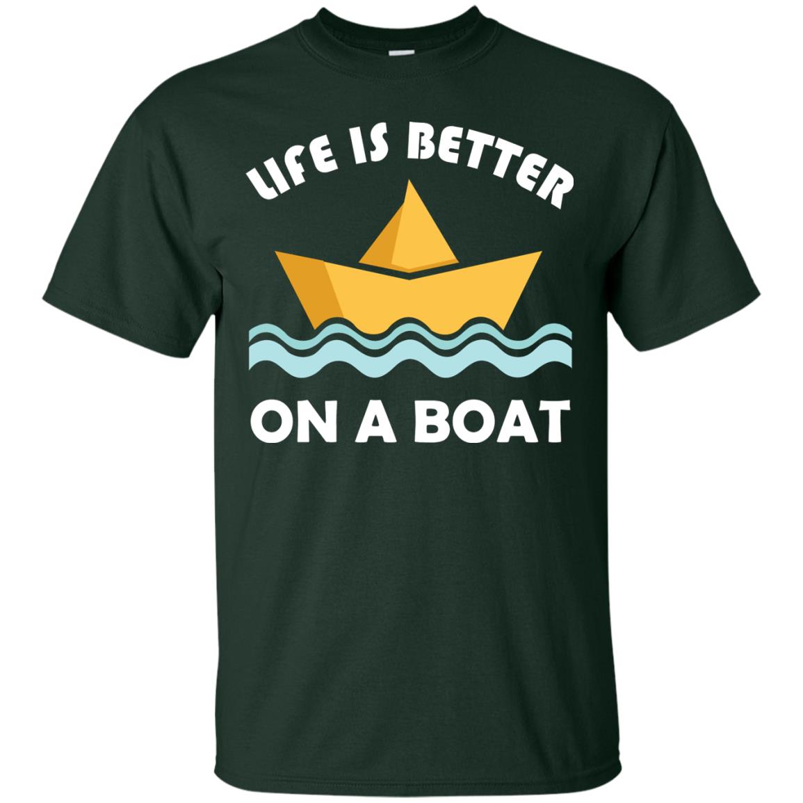 Life Is Better On Boat Boating And Sailing T-shirt Forest