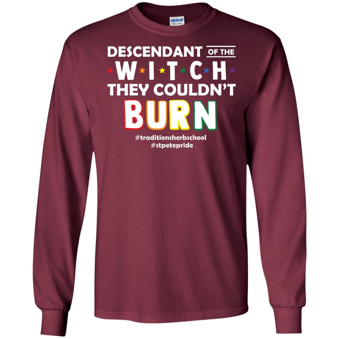 Descendant Of The Witch They Couldn_t Burn #traditionsherbschool #stpetepride Lgbt ShirtG240 Gildan LS Ultra Cotton T-Shirt