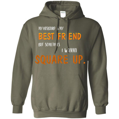My Husband Is My Best Friend But Sometimes I Wanna Square Up Shirt Military Green