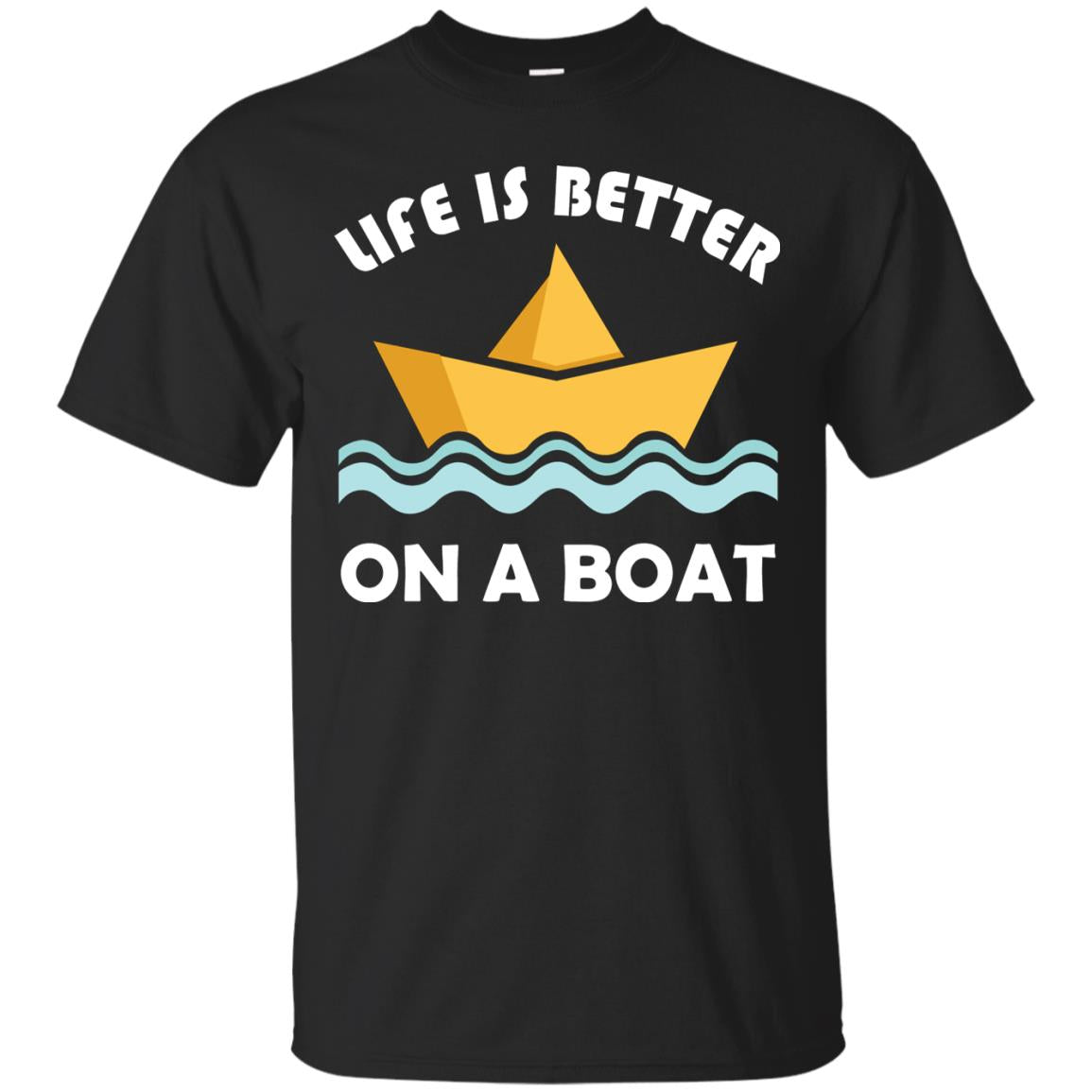 Life Is Better On Boat Boating And Sailing T-shirt Black