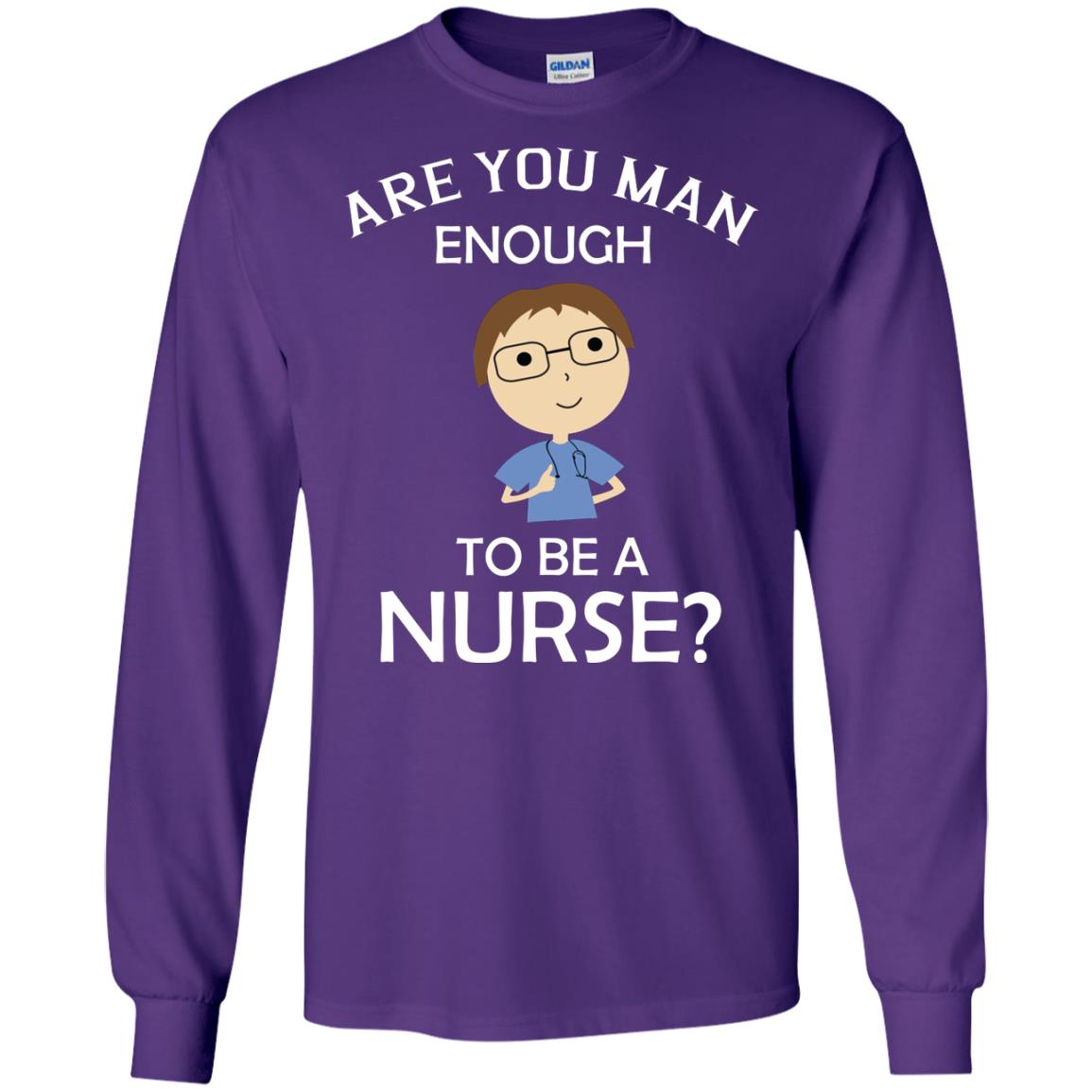 Are You Man Enough To Be A Nurse Man Nurse T-shirt Purple