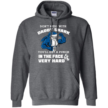 Don't Mess With Daddy Shark You'll Get A Punch In The Face Very Hard Family Shark Shirt Dark Heather