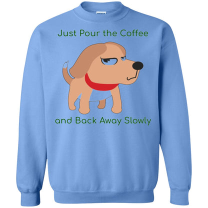 Just Pour The Coffee And Back Away Slowly T-shirt Cute Dog Carolina Blue