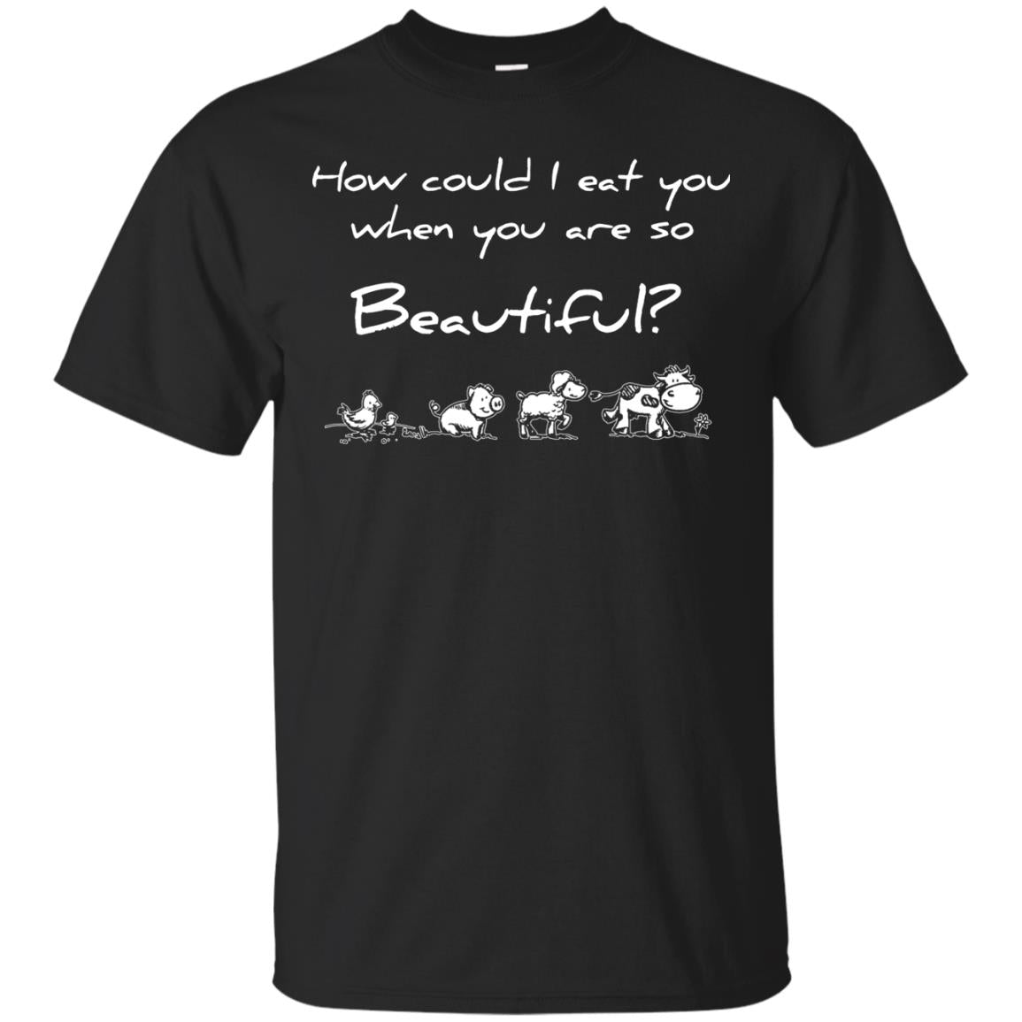 How Could I Eat You When You Are So Beautiful Vegetarian Shirt Black
