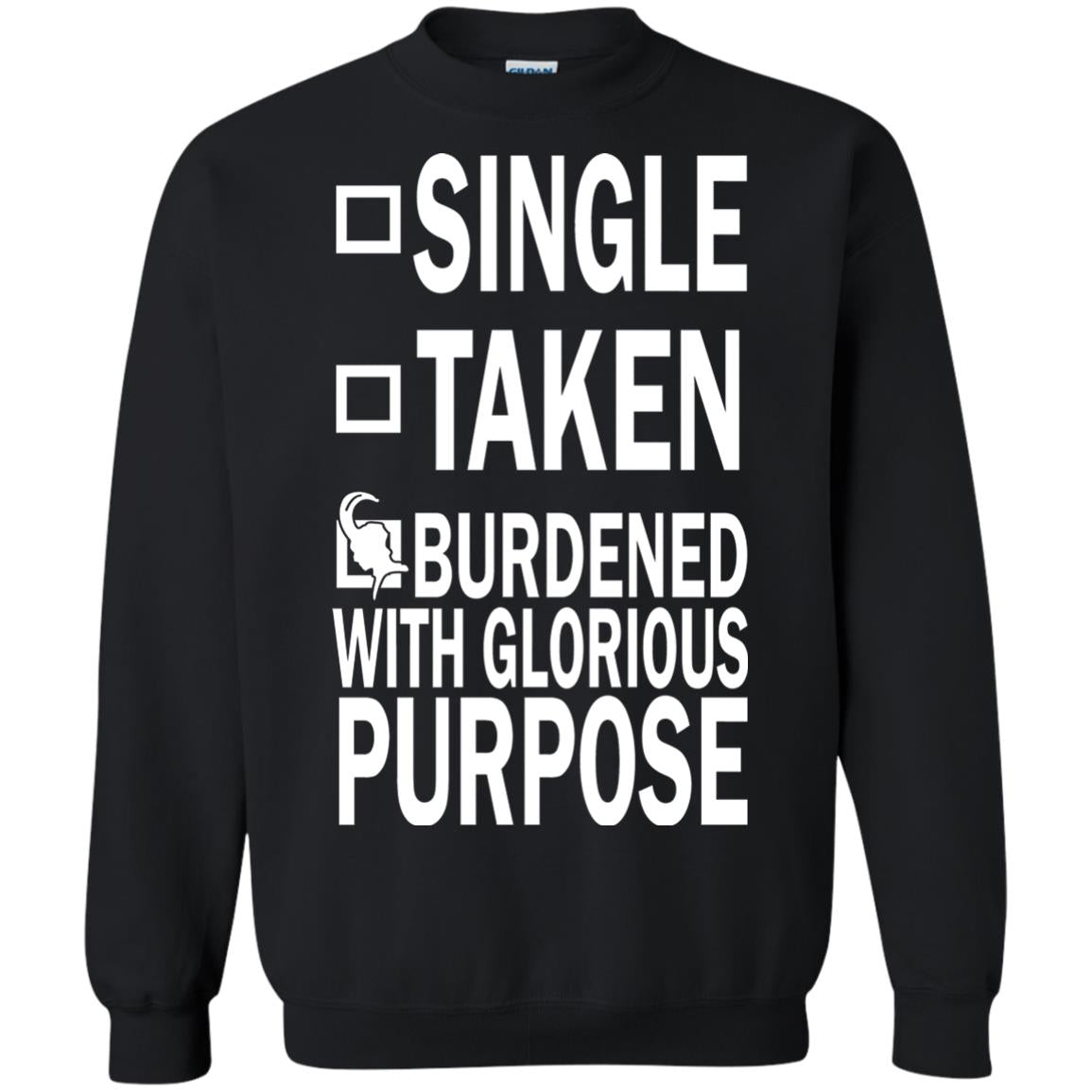 Single Taken Burdened With Glorious Purpose Shirt