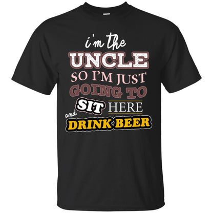 I'm The Uncle So I'm Just Going To Sit Here And Drink Beer Shirt Black