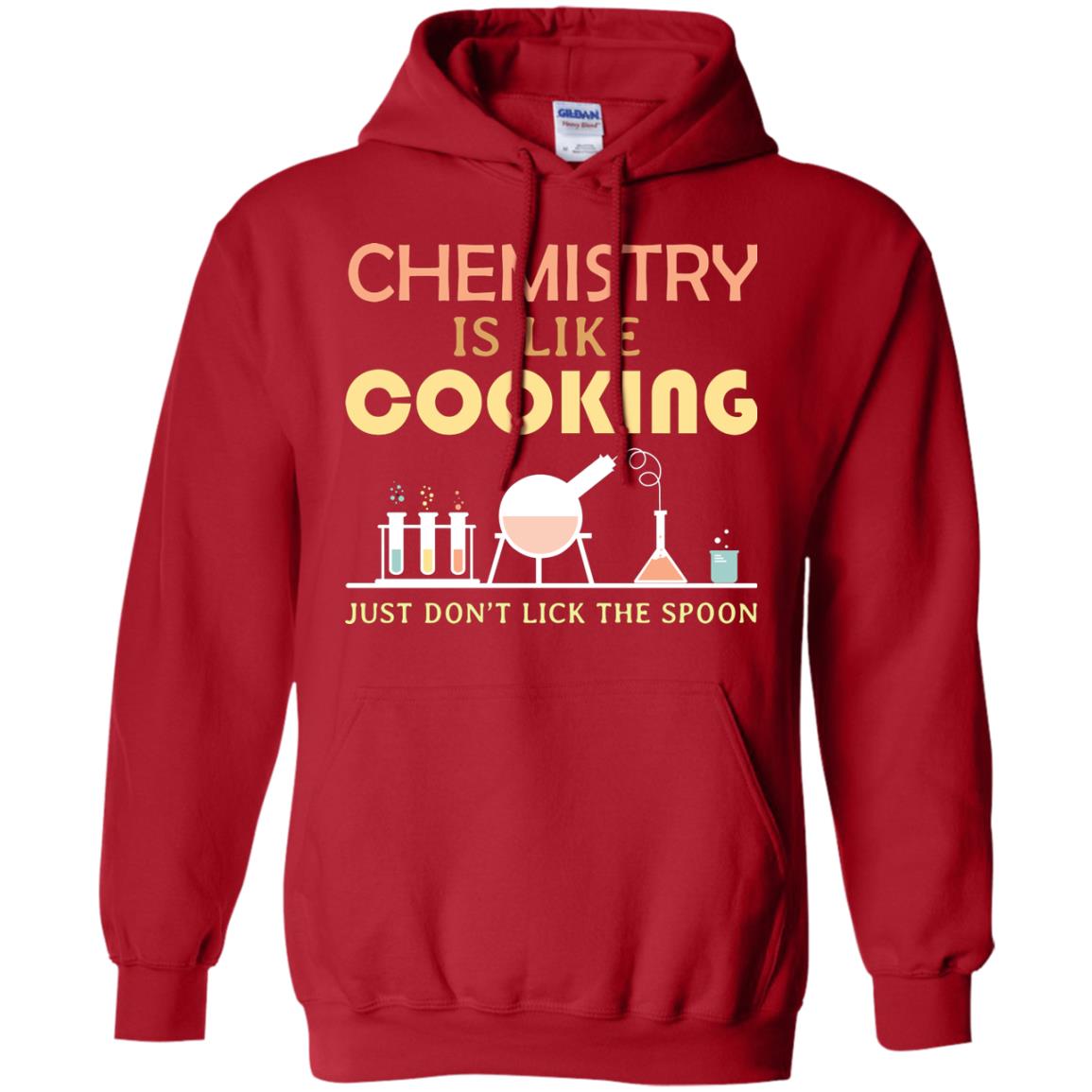 Chemistry Is Like Cooking Just Don't Lick The Spoon Shirt Red